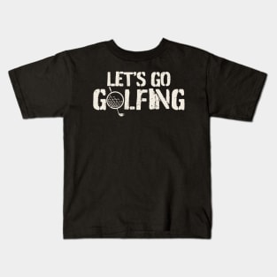 Golf - Let's Go Golfing Kids T-Shirt